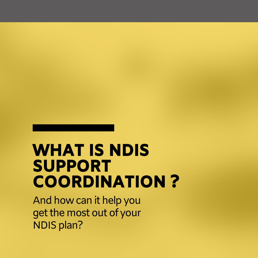 Understanding NDIS Support Coordination: Your Path to Empowerment